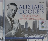 Alistair Cooke's Seasonal Letters from America written by Alistair Cooke performed by Alistair Cooke on Audio CD (Abridged)
